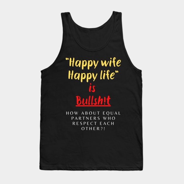 Happy Wife Happy Life is Bullsh!t Tank Top by Fantastic Store